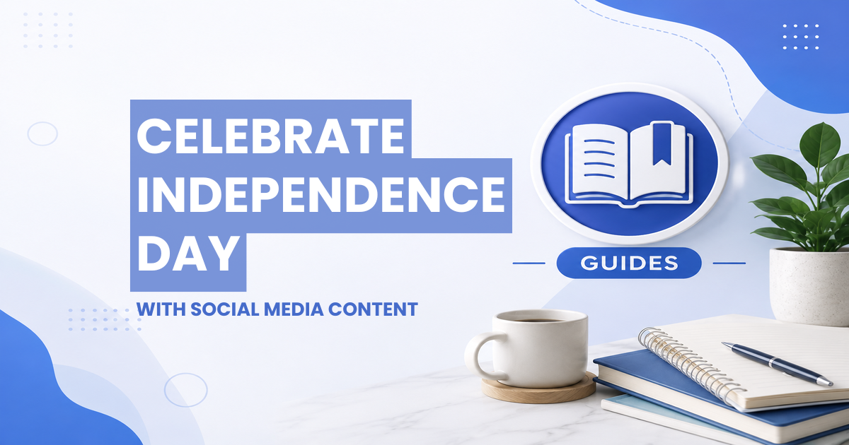 Guides - 9 Creative Ways to Celebrate Independence Day With Social Media Content Guides - 9 Creative Ways to Celebrate Independence Day With Social Media Content