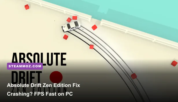 Absolute Drift Zen Edition Crashing? Fix FPS Fast on PC