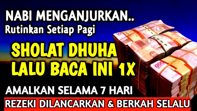 KETIKA SHOLAT DHUHA, JANGAN LUPA BACA SURAH INI, LAKUKAN WALAU 1x SAJA, HAJAT APAPUN ALLAH KABULKAN