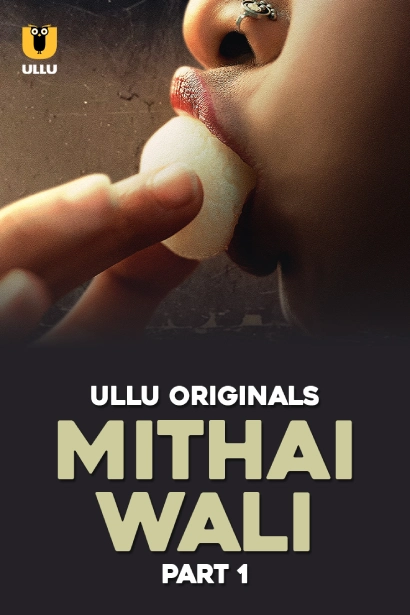 Mithai Wali Part 1 (2025) S01 Hindi Ullu WEB-DL H264 AAC 1080p 720p 480p Download