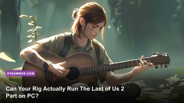 Ellie playing guitar in The Last of Us Part 2 remastered PC setting
