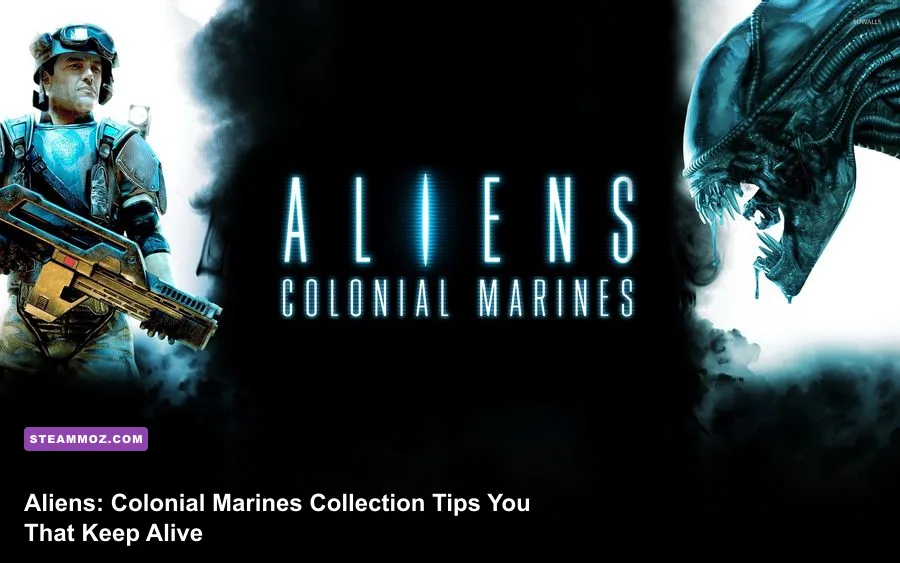 Aliens: Colonial Marines Collection Tips That Keep You Alive