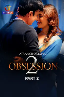 Obsession – Season 2 – Part 2 2026 Atrangii Hindi Web Series WEB-DL