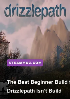 The Best Beginner Build for Drizzlepath Isn’t a Build