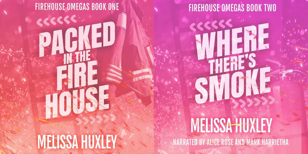 Melissa Huxley Fire House Omegas Series, Books 1-2