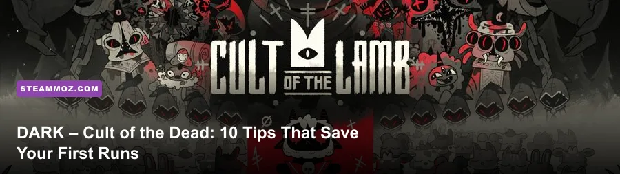 DARK – Cult of the Dead: 10 Tips That Save Your First Runs