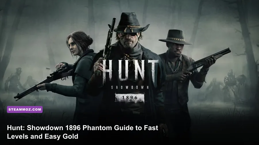 Hunt: Showdown 1896 Phantom Guide to Fast Levels and Easy Gold