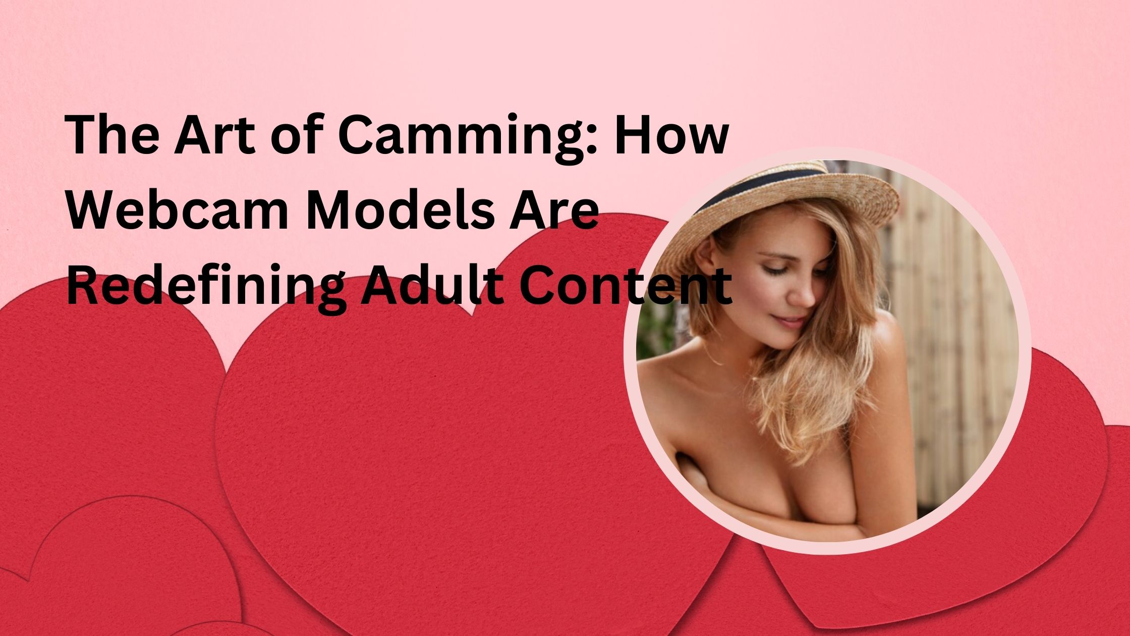 The-Art-of-Camming-How-Webcam-Models-Are-Redefining-Adult-Content