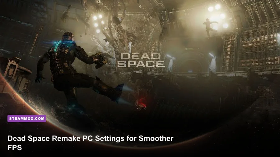 Dead Space Remake PC Settings for Smoother FPS