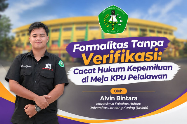 Formalitas Tanpa Verifikasi: Cacat Hukum Kepemiluan di Meja KPU Pelalawan
