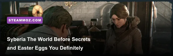 Kate Walker and Dana Roze parallel timelines in Syberia The World Before