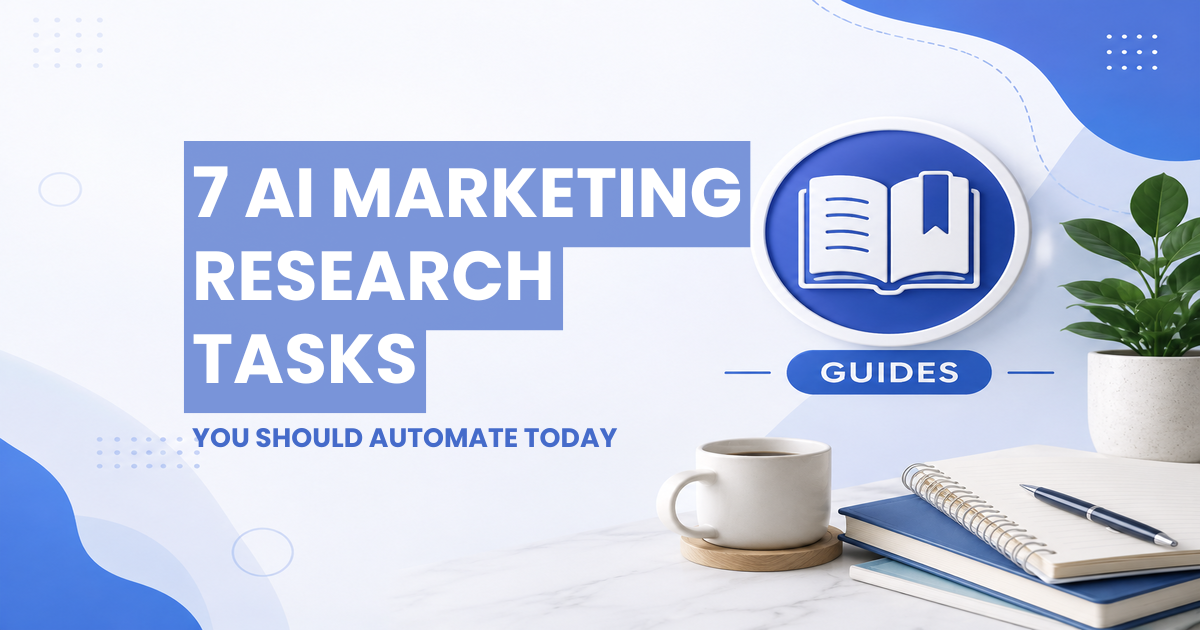 Guides - Boost Your Strategy: 7 AI Marketing Research Tasks You Should Automate Today