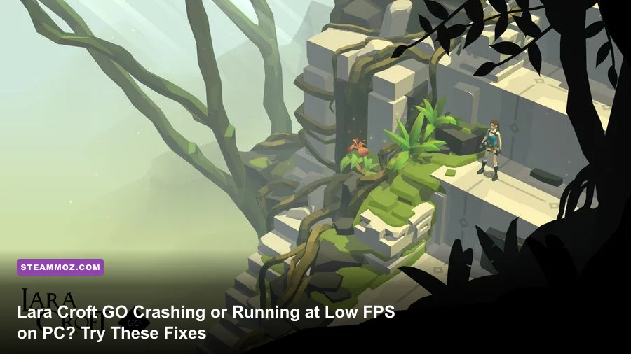 Lara Croft GO Crashing or Running at Low FPS on PC? Try These Fixes