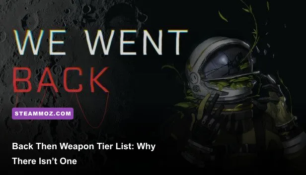 Back Then Weapon Tier List: Why There Isn’t One