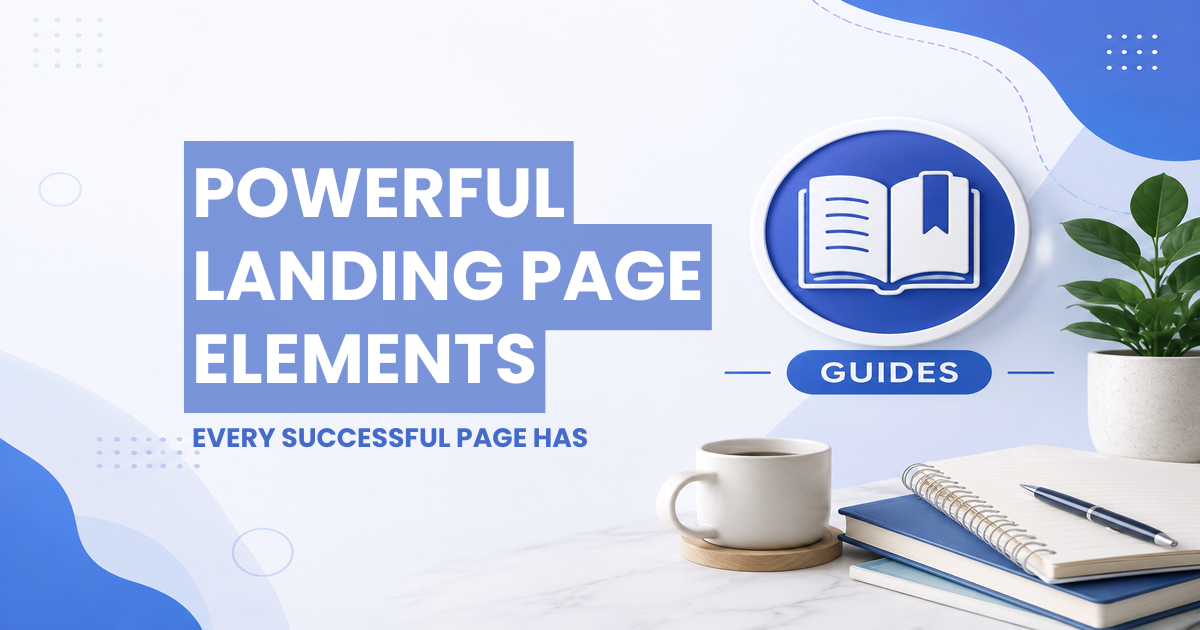9 Powerful Landing Page Elements Every Successful Page Has 9 Powerful Landing Page Elements Every Successful Page Has