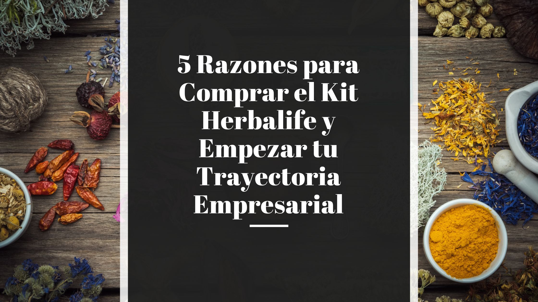 5-Razones-para-Comprar-el-Kit-Herbalife-y-Empezar-tu-Trayectoria-Empresarial