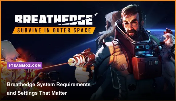 Breathedge System Requirements and Settings That Matter