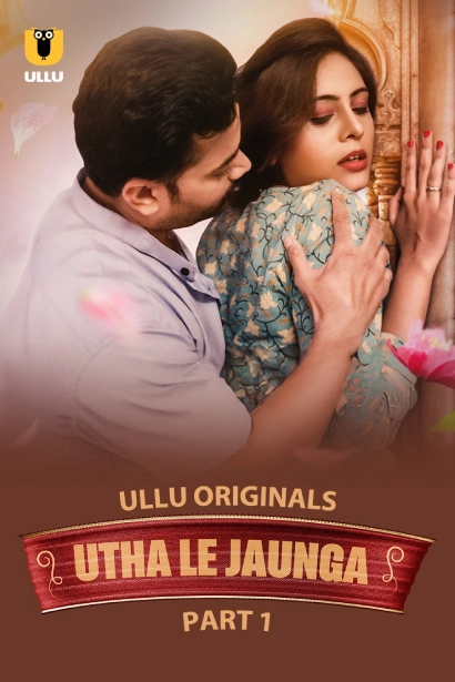 Utha Le Jaunga Part 1 (2025) S01 Hindi Ullu WEB-DL H264 AAC 1080p 720p 480p Download