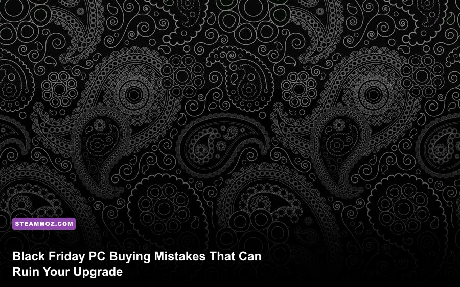 Black Friday PC Buying Mistakes That Can Ruin Your Upgrade