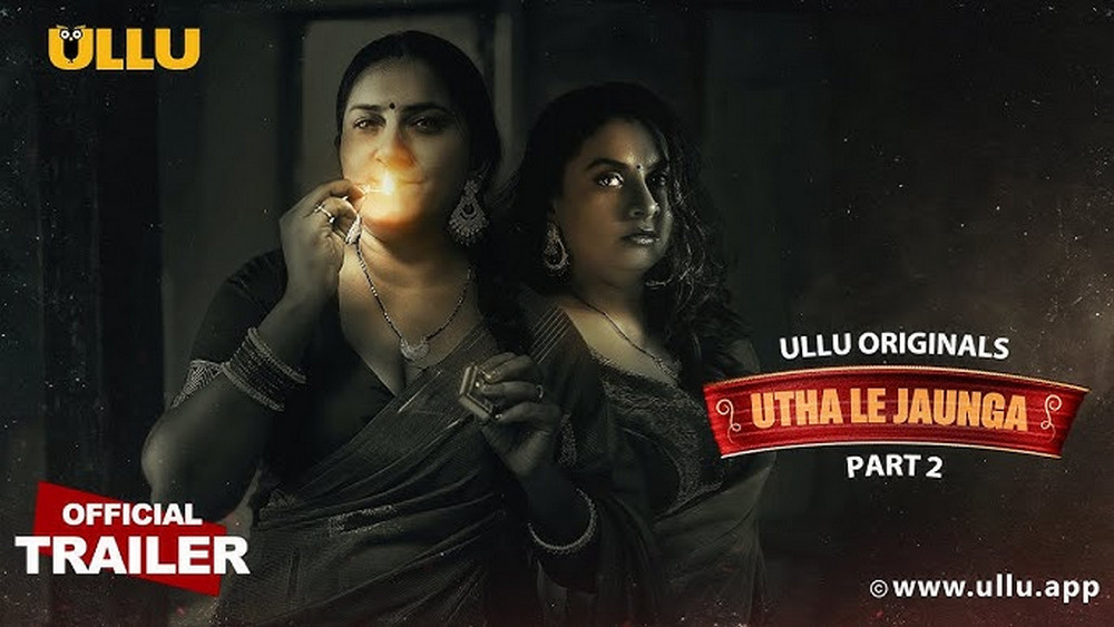 Utha Le Jaunga Part 02 (2025) Ullu Hindi Web Series Official Trailer [15MB]