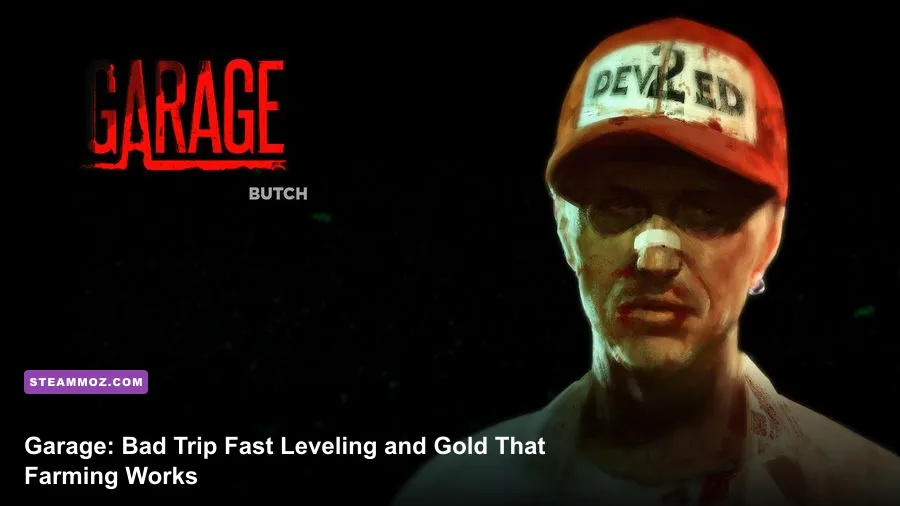 Garage: Bad Trip Fast Leveling and Gold Farming That Works