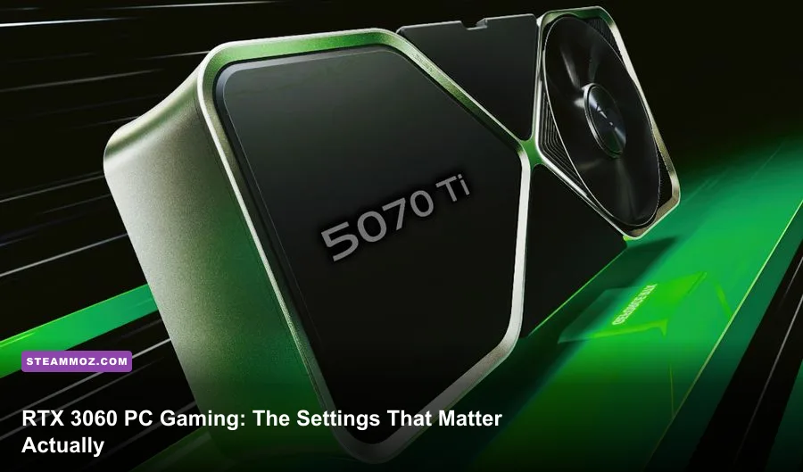 RTX 3060 PC Gaming: The Settings That Actually Matter