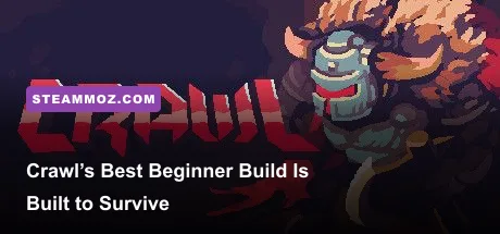 Crawl’s Best Beginner Build Is Built to Survive