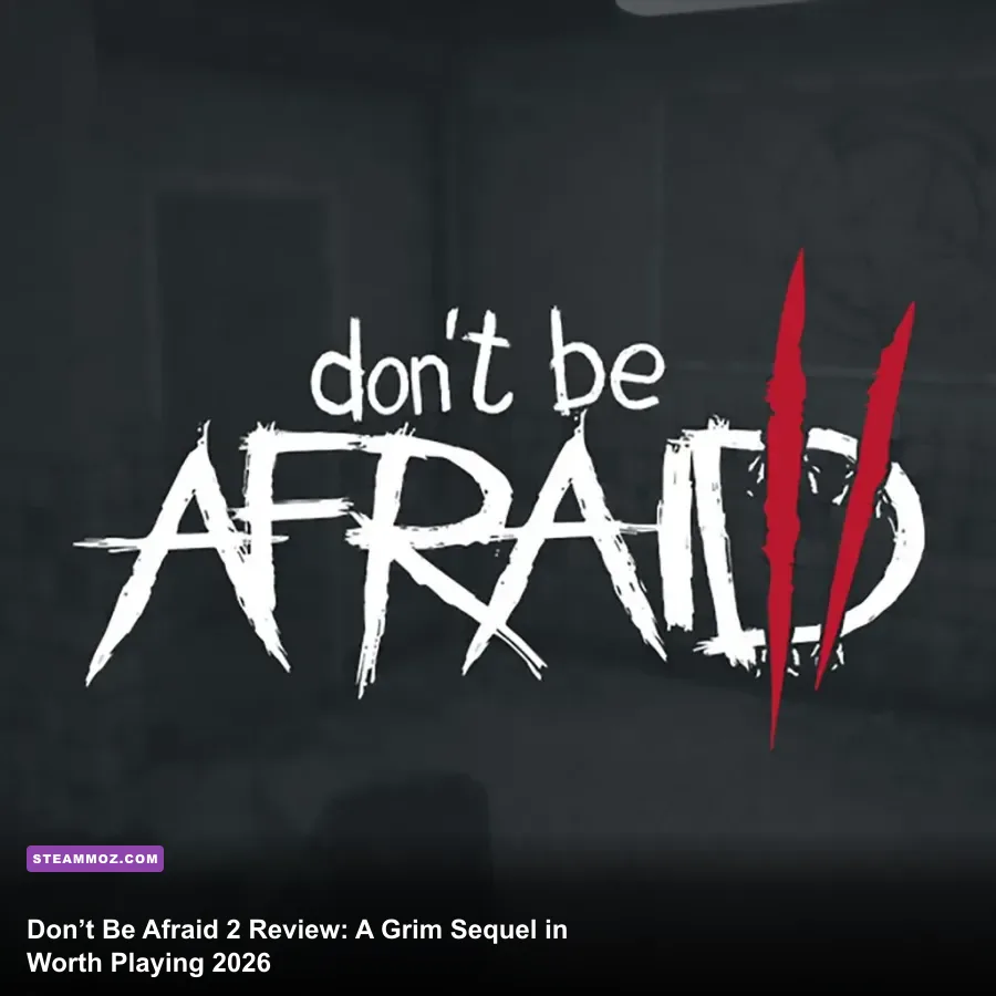 Don’t Be Afraid 2 Review: A Grim Sequel Worth Playing in 2026