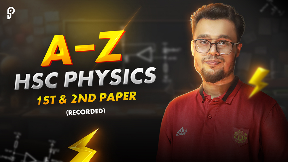 A-Z HSC Physics 1st and 2nd Paper Recorded Course