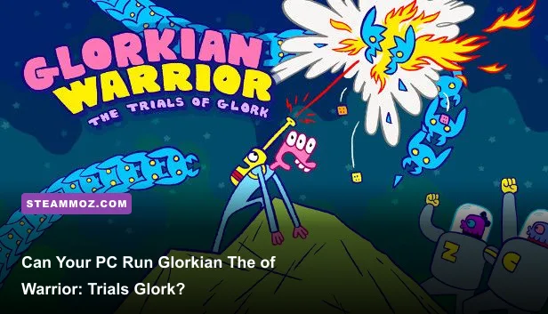 Can Your PC Run Glorkian Warrior: The Trials of Glork?