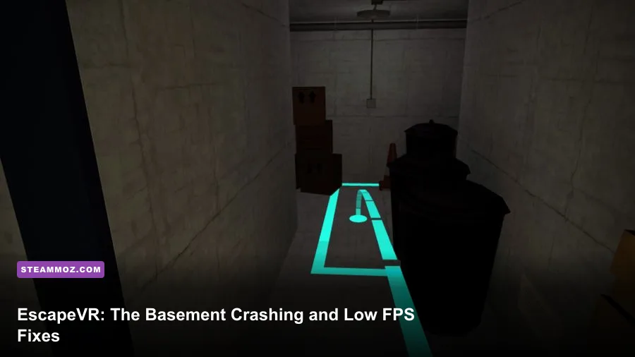 EscapeVR: The Basement Crashing and Low FPS Fixes