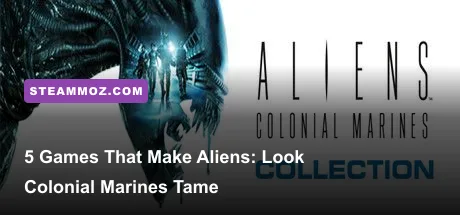 Collage of sci-fi horror and squad-based FPS games similar to Aliens Colonial Marines