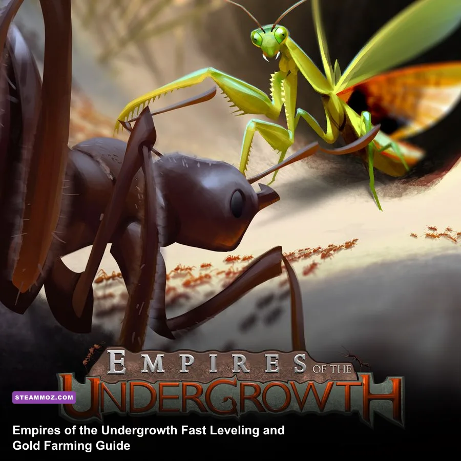 Empires of the Undergrowth Fast Leveling and Gold Farming Guide