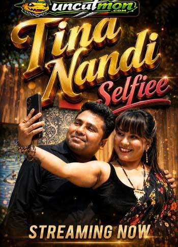 Tina Nandi Selfiee (2026) Uncut WebSex Hindi Short Film