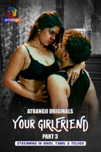 [18+] Your Girlfriend Part 3 (2026) S01 Hindi Atrangii WEB-DL 1080p – 720p – 480p Download & Watch