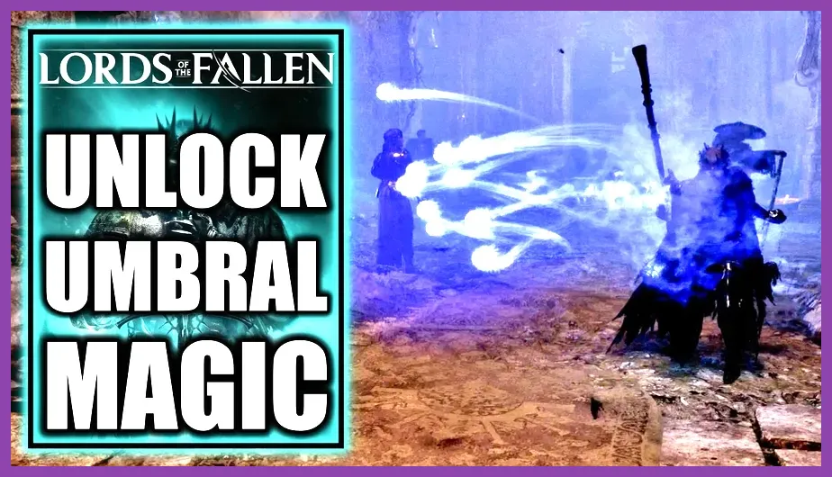 Casting Umbral spells in Lords of the Fallen realm